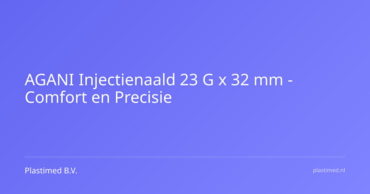 Injectienaald AGANI 23 G x 32 mm