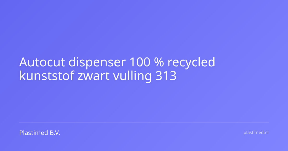 Autocut dispenser 100 % recycled kunststof zwart vulling 313