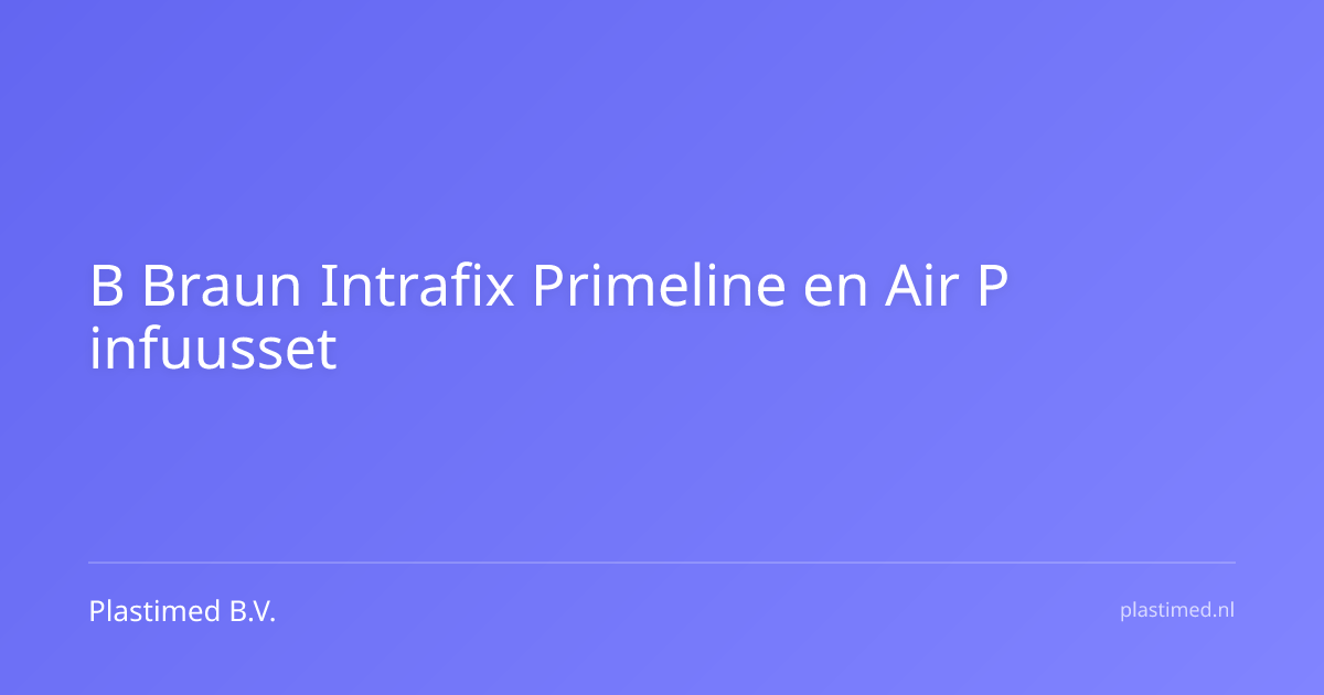 B Braun Intrafix Primeline en Air P infuusset- infuussysteem 180 cm