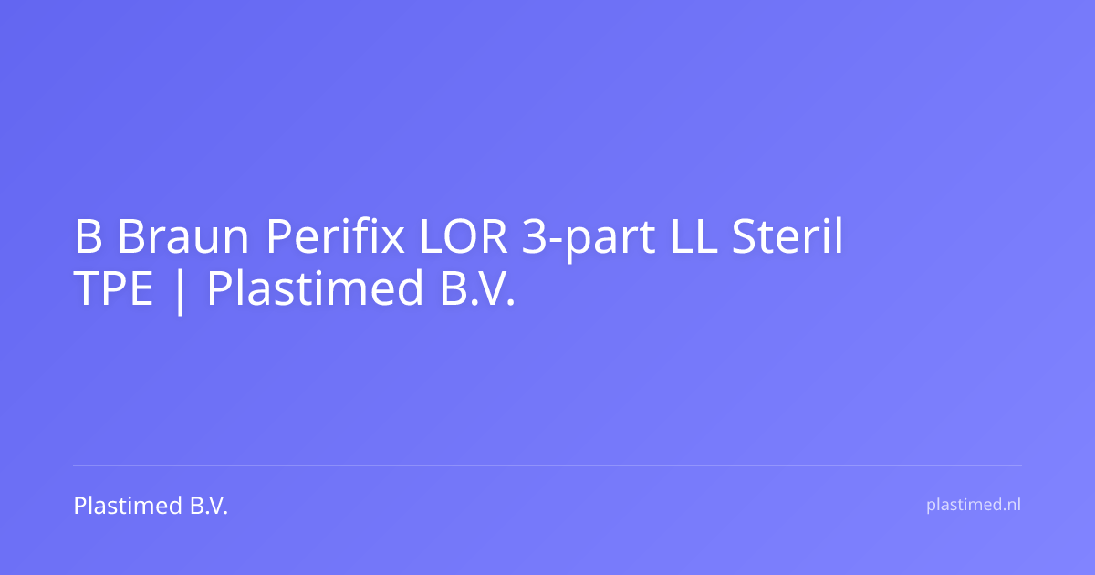 B Braun Perifix LOR 3-part LL Steril TPE