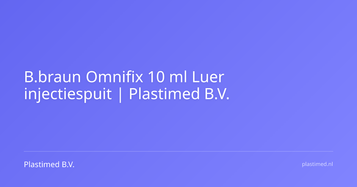 B.braun Omnifix 10 ml Luer injectiespuit