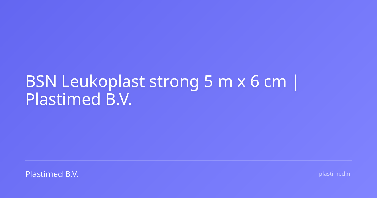 BSN Leukoplast strong 5 m x 6 cm