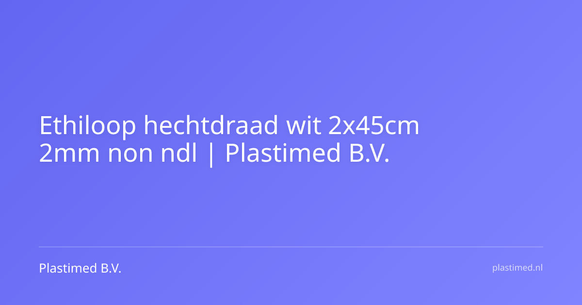 Ethiloop hechtdraad wit 2x45cm 2mm non ndl