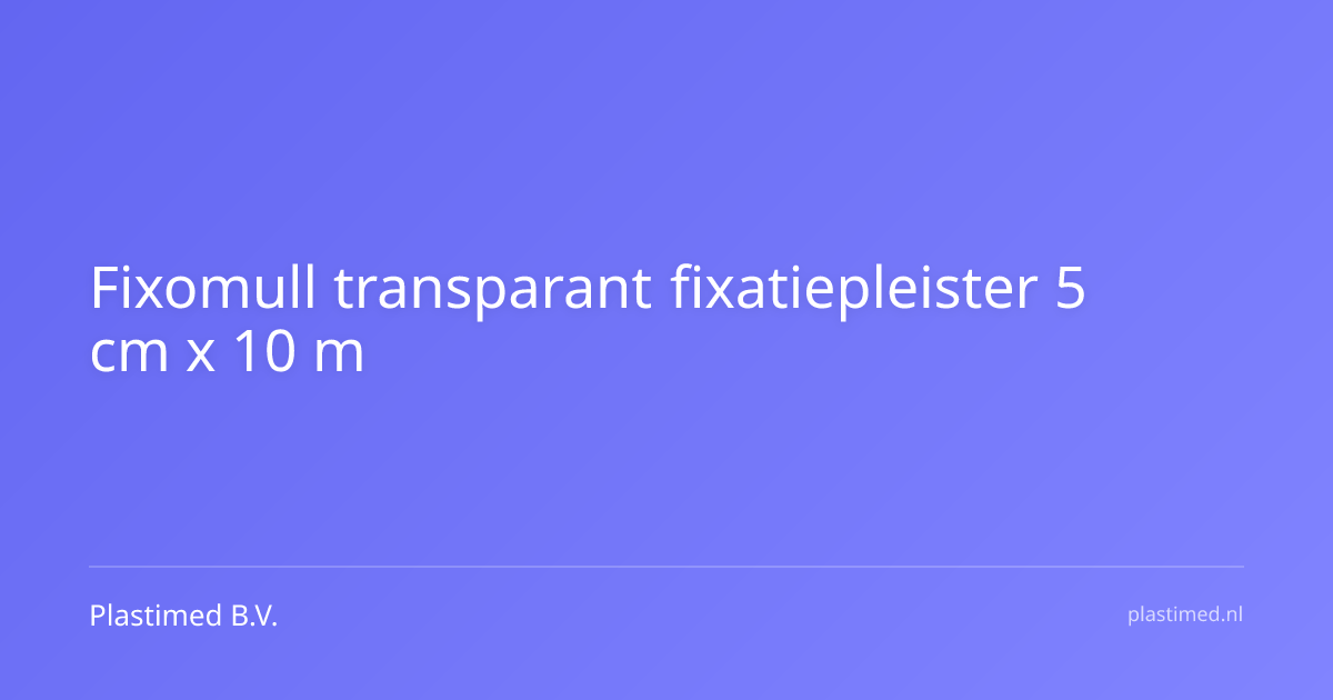 Fixomull transparant fixatiepleister 5 cm x 10 m