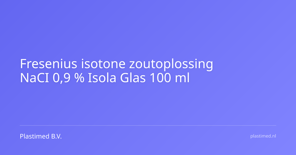Fresenius isotone zoutoplossing NaCI 0,9 % Isola Glas 100 ml