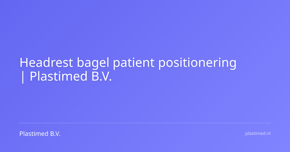 Headrest bagel patient positionering