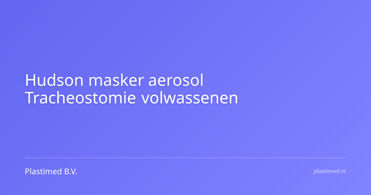 Hudson masker aerosol Tracheostomie volwassenen