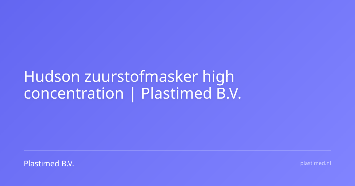 Hudson zuurstofmasker high concentration