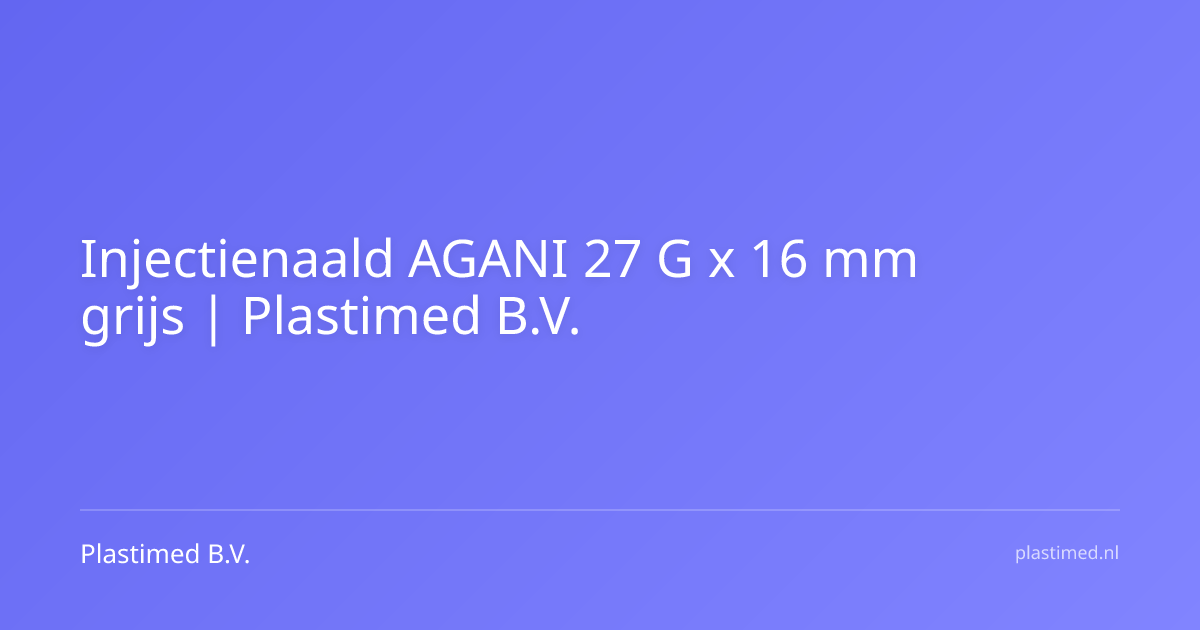 Injectienaald AGANI 27 G x 16 mm grijs
