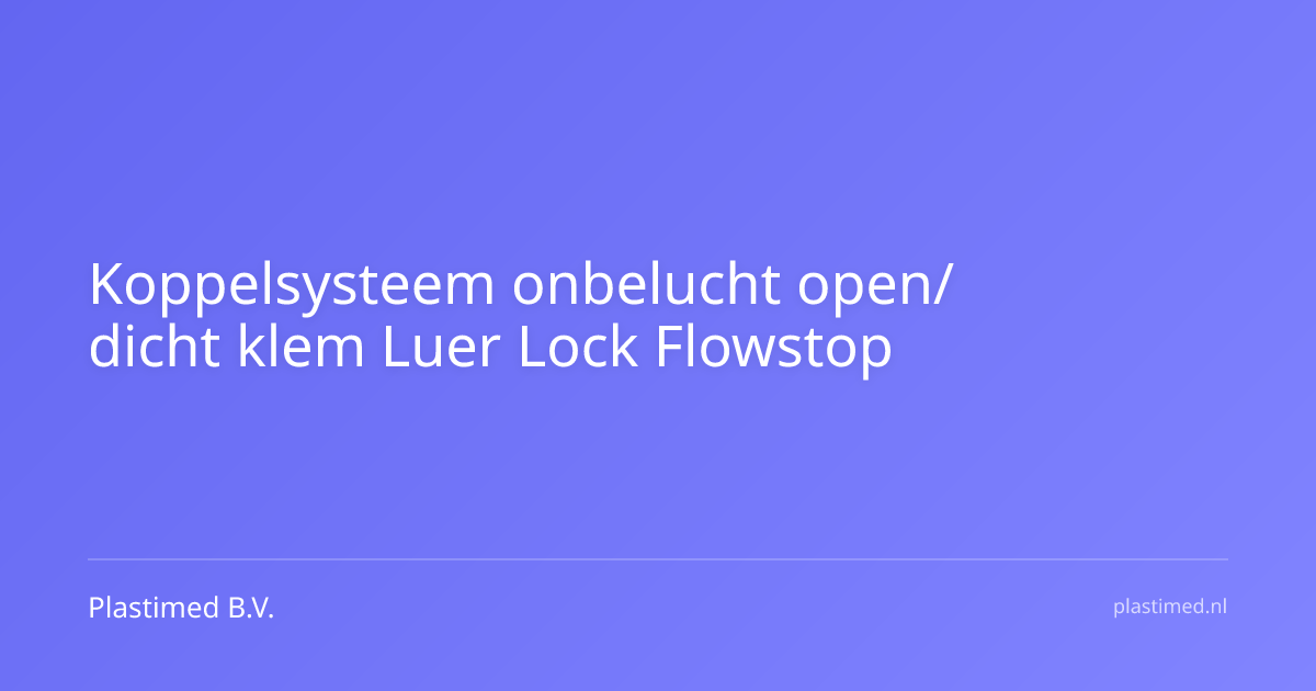 Koppelsysteem onbelucht open/dicht klem Luer Lock Flowstop 45 cm
