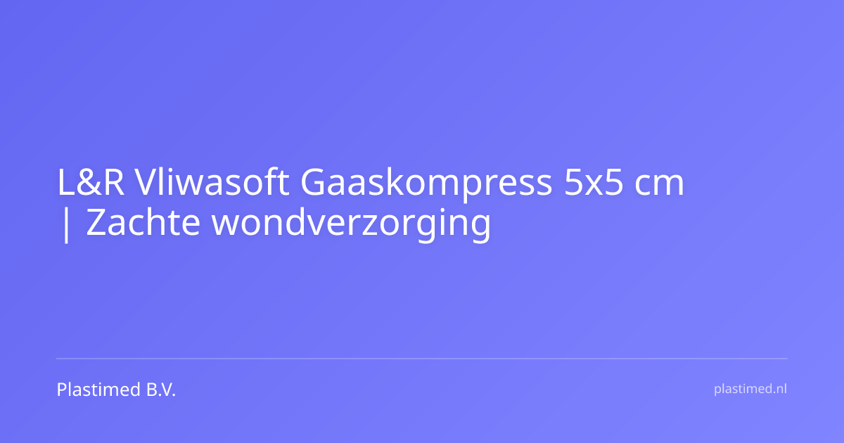 L&R Vliwasoft non woven gaaskompress 5 x 5 cm
