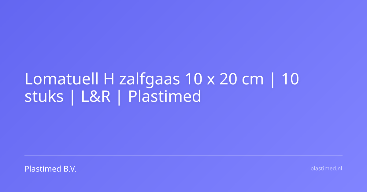 Lomatuell H zalfgaas 10x20cm 10 stuks (voorheen 23316)