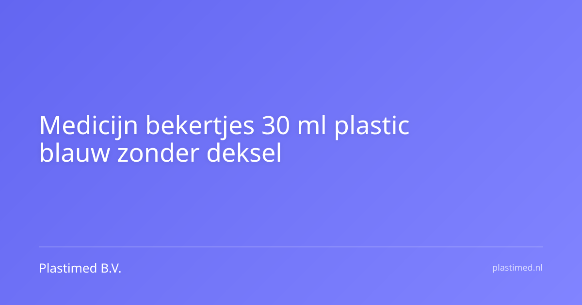 Medicijn bekertjes 30 ml plastic blauw zonder deksel