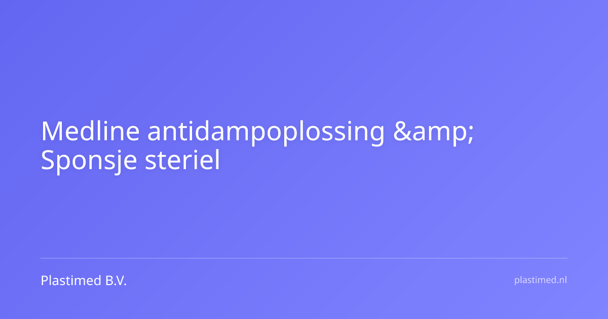 Medline antidampoplossing & Sponsje steriel