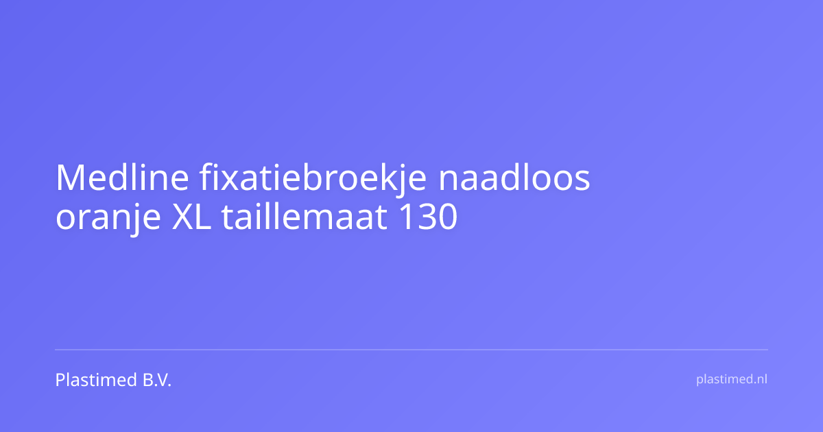 Medline fixatiebroekje naadloos oranje XL taillemaat 130 - 155 cm