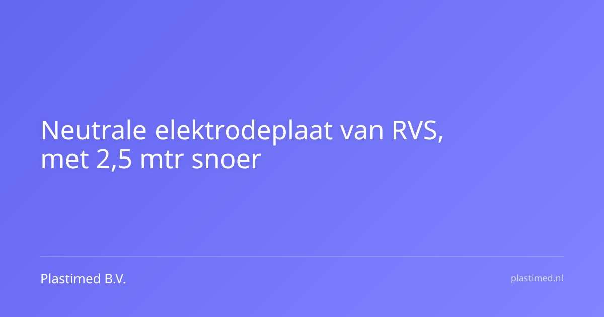 Neutrale elektrodeplaat van RVS, met 2,5 mtr snoer