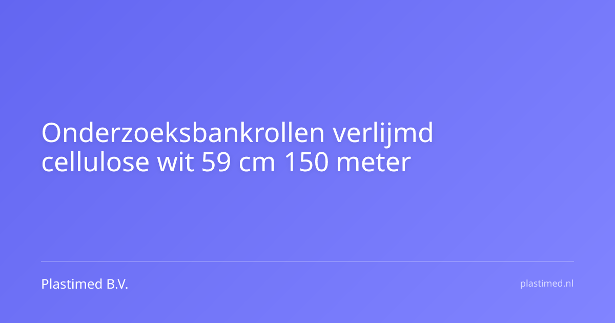 Onderzoeksbankrollen verlijmd cellulose wit 59 cm 150 meter