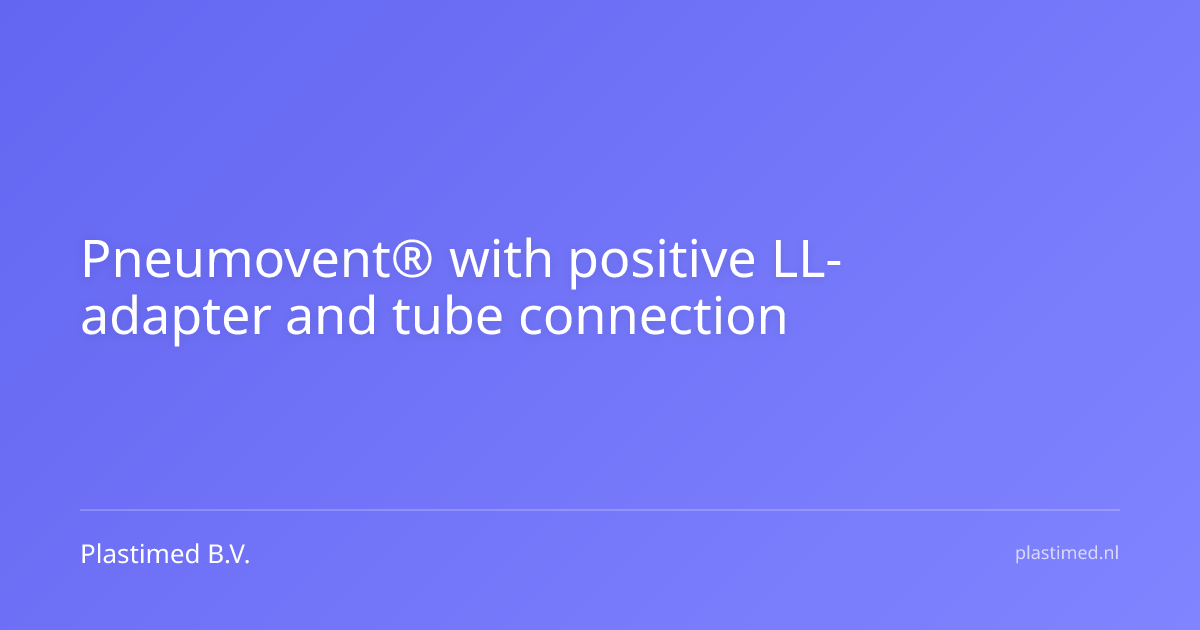 Pneumovent® with positive LL-adapter and tube connection