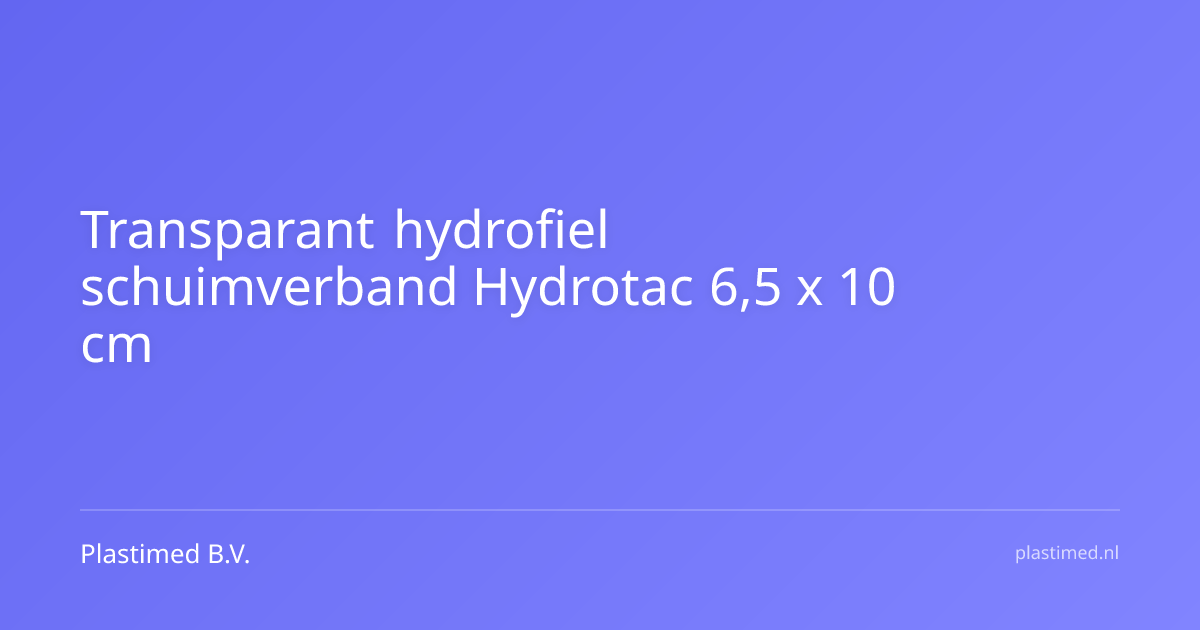 Transparant hydrofiel schuimverband Hydrotac 6,5 x 10 cm