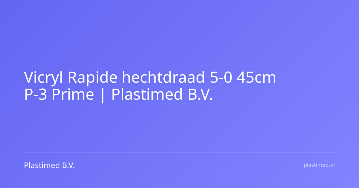 Vicryl Rapide hechtdraad 5-0 45cm P-3 Prime