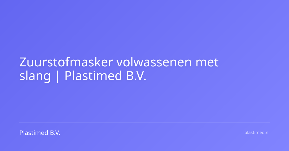 Zuurstofmasker volwassenen met slang