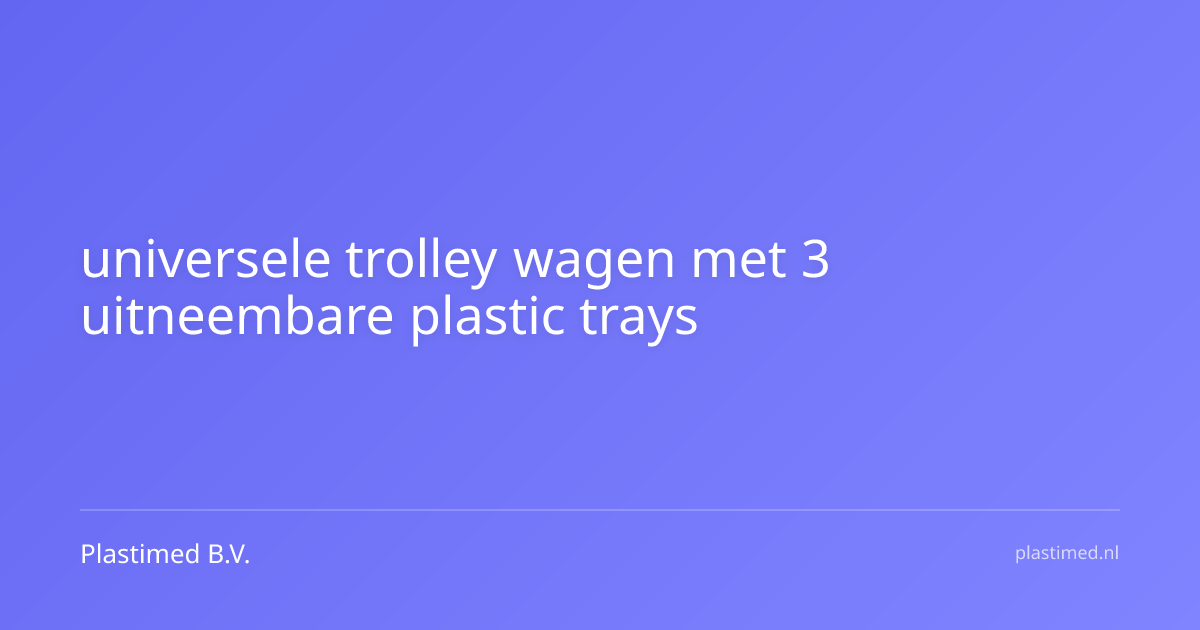 universele trolley wagen met 3 uitneembare plastic trays model 9052